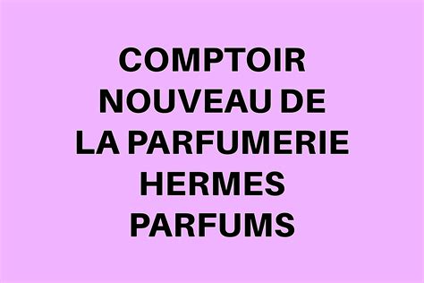 COMPTOIR NOUVEAU DE LA PARFUMERIE .